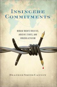 Cover image for Insincere Commitments: Human Rights Treaties, Abusive States, and Citizen Activism