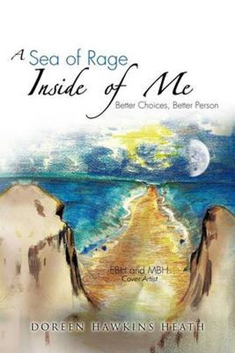 Cover image for A Sea of Rage Inside of Me: Better Choices, Better Person