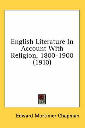 Cover image for English Literature in Account with Religion, 1800-1900 (1910)