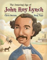 Cover image for The Amazing Age of John Roy Lynch