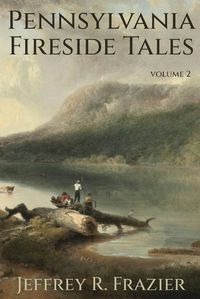 Cover image for Pennsylvania Fireside Tales Volume 2