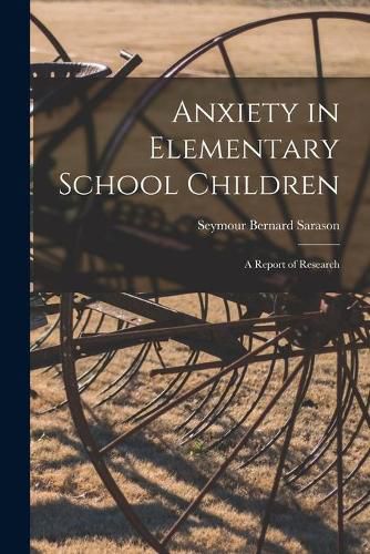 Anxiety in Elementary School Children: a Report of Research