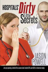 Cover image for Hospitals' Dirty Little Secrets