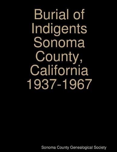 Cover image for Burial of Indigents Sonoma County, California 1937-1967