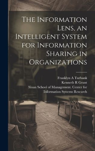 Cover image for The Information Lens, an Intelligent System for Information Sharing in Organizations