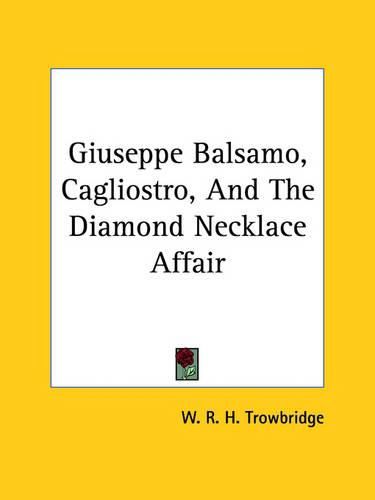 Cover image for Giuseppe Balsamo, Cagliostro, and the Diamond Necklace Affair