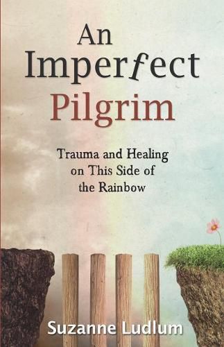 Cover image for An Imperfect Pilgrim: Trauma and Healing on This Side of the Rainbow