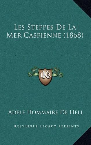 Cover image for Les Steppes de La Mer Caspienne (1868)