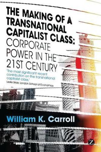 The Making of a Transnational Capitalist Class: Corporate Power in the 21st Century