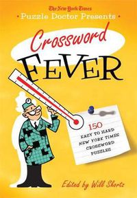 Cover image for The New York Times Puzzle Doctor Presents Crossword Fever: 150 Easy to Hard New York Times Crossword Puzzles