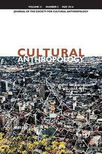 Cover image for Cultural Anthropology: Journal of the Society for Cultural Anthropology (Volume 31, Number 2, May 2016)