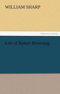 Cover image for Life of Robert Browning