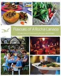 Cover image for Flavours of A Rocha Canada: A Collection of Community Recipes and Stories