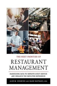 Cover image for The Next Frontier of Restaurant Management: Harnessing Data to Improve Guest Service and Enhance the Employee Experience