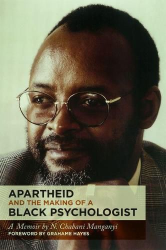 Apartheid and the Making of a Black Psychologist: A memoir