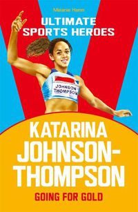 Cover image for Katarina Johnson-Thompson (Ultimate Sports Heroes): Going for Gold