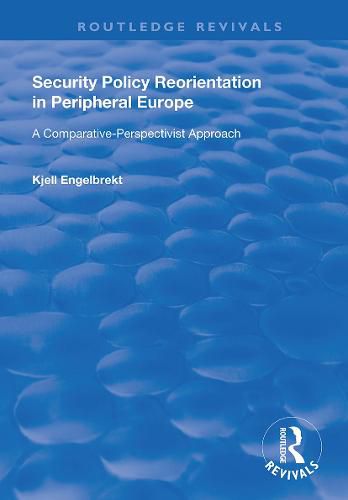 Cover image for Security Policy Reorientation in Peripheral Europe: A comparative-perspectivist approach