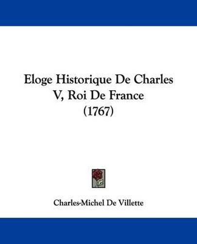 Eloge Historique de Charles V, Roi de France (1767)