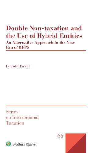 Cover image for Double Non-taxation and the Use of Hybrid Entities: An Alternative Approach in the New Era of BEPS