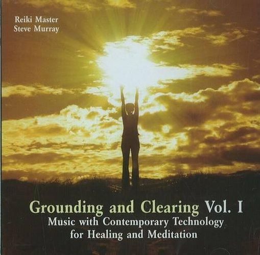 Cover image for Grounding & Clearing CD: Volume 1 - Music with Contemporary Technology for Healing & Meditation