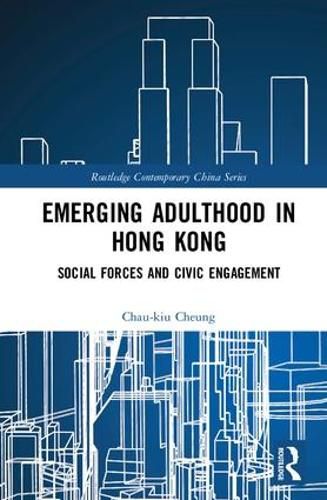 Cover image for Emerging Adulthood in Hong Kong: Social Forces and Civic Engagement