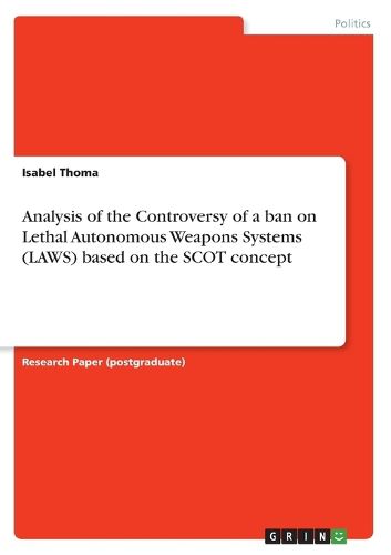 Cover image for Analysis of the Controversy of a ban on Lethal Autonomous Weapons Systems (LAWS) based on the SCOT concept
