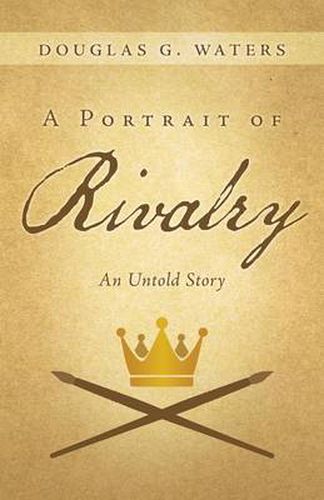 Cover image for A Portrait of Rivalry: An Untold Story