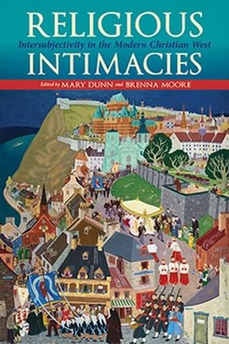 Cover image for Religious Intimacies: Intersubjectivity in the Modern Christian West