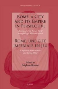 Cover image for Rome, a City and Its Empire in Perspective: The Impact of the Roman World through Fergus Millar's Research: Rome, une cite imperiale en jeu : l'impact du monde romain selon Fergus Millar