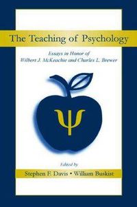 Cover image for The Teaching of Psychology: Essays in Honor of Wilbert J. McKeachie and Charles L. Brewer