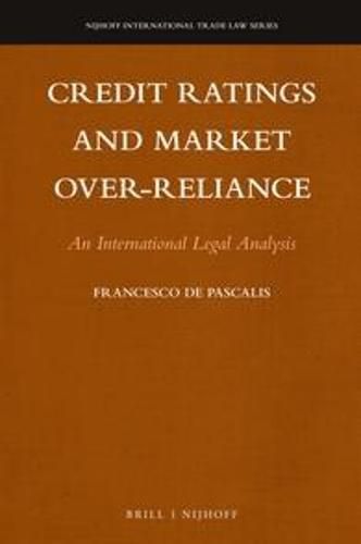 Credit Ratings and Market Over-reliance: An International Legal Analysis