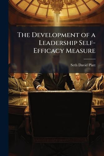 Cover image for The Development of a Leadership Self-Efficacy Measure