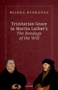 Cover image for Trinitarian Grace in Martin Luther's The Bondage of the Will