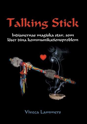 Cover image for Talking Stick: Indianernas magiska stav, som loeser dina kommunikationsproblem