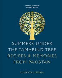 Cover image for Summers Under the Tamarind Tree: Recipes and memories from Pakistan