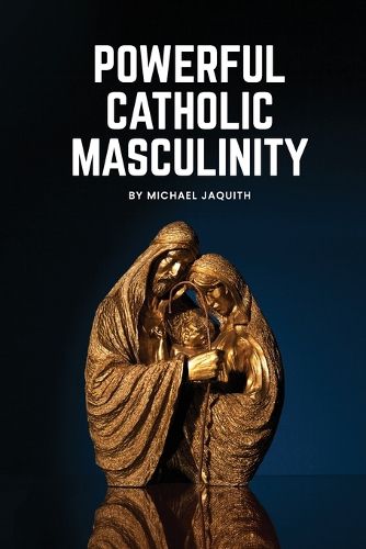 Cover image for Powerful Catholic Masculinity