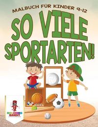 Cover image for So viele Sportarten!: Malbuch fur Kinder 9-12