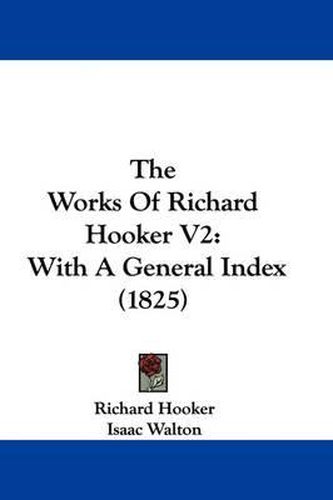 The Works Of Richard Hooker V2: With A General Index (1825)