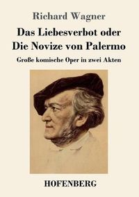 Cover image for Das Liebesverbot oder Die Novize von Palermo: Grosse komische Oper in zwei Akten