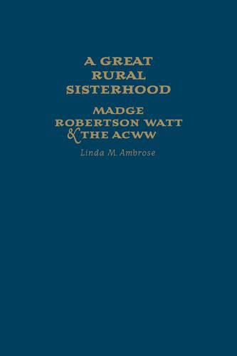 A Great Rural Sisterhood: Madge Robertson Watt and the ACWW