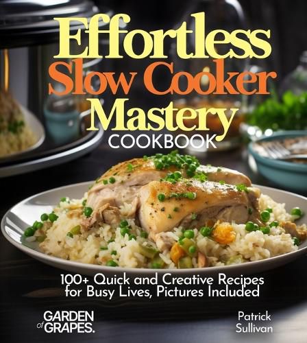 Cover image for Effortless Slow Cooker Mastery Cookbook