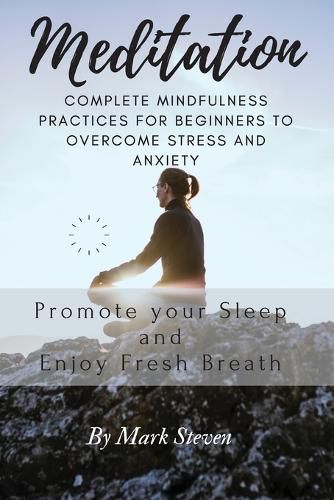 Cover image for Meditation: Complete Mindfulness Practices for Beginners to Overcome Stress and Anxiety