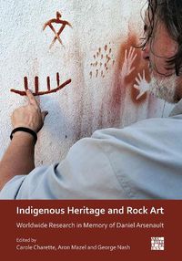 Cover image for Indigenous Heritage and Rock Art: Worldwide Research in Memory of Daniel Arsenault