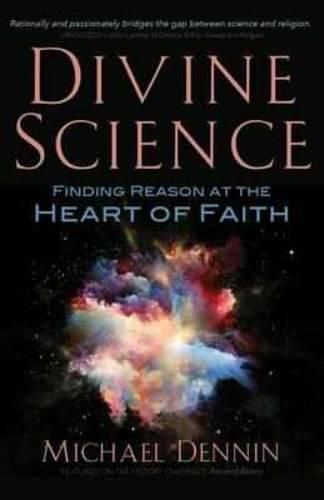 Cover image for Divine Science: Finding Reason at the Heart of Faith