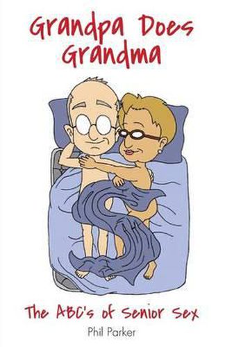Cover image for Grandpa Does Grandma: The ABCs of Senior Sex