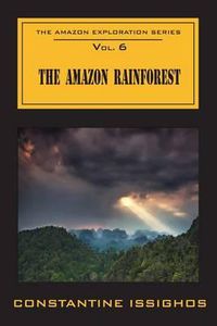 Cover image for The Amazon Rainforest: The Amazon Exploration Series: The Amazon Exploration Series