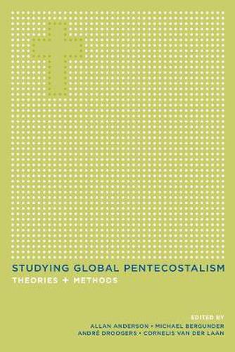 Studying Global Pentecostalism: Theories and Methods