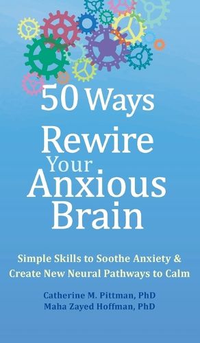 Cover image for 50 Ways to Rewire Your Anxious Brain