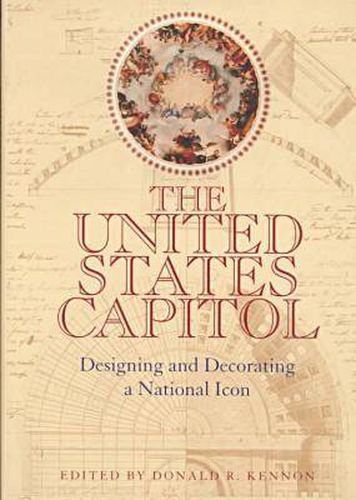 Cover image for The United States Capitol: Designing and Decorating a National Icon