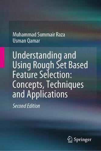 Cover image for Understanding and Using Rough Set Based Feature Selection: Concepts, Techniques and Applications